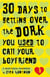 30 Days to Getting over the Dork You Used to Call Your Boyfriend - A Heartbreak Handbook