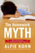 The Homework Myth - Why Our Kids Get Too Much of a Bad Thing
