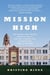 Mission High - One School, How Experts Tried to Fail It, and the Students and Teachers Who Made It Triumph