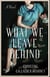 What We Leave Behind - A Novel
