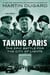 Taking Paris - The Epic Battle for the City of Lights