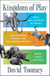 Kingdom of Play - What Ball-bouncing Octopuses, Belly-flopping Monkeys, and Mud-sliding Elephants Reveal about Life Itself
