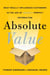 Absolute Value - What Really Influences Customers in the Age of (Nearly) Perfect Information
