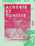 Algérie et Tunisie - Récits de voyage et études