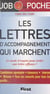Les lettres d'accompagnement qui marchent - Le mode d'emploi pour écrire une lettre efficace !