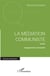 La médiation communiste - Tome 1 - L'engagement communiste