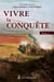 Vivre la Conquête, tome 2 - à travers plus de 25 parcours individuels