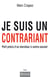 Je suis un contrariant - Petit précis d'un chercheur à contre-courant