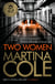Two Women - An unbreakable bond. A story you'd never predict. An unforgettable thriller from the queen of crime.
