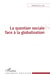 La question sociale face à la globalisation