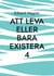 Att leva eller bara existera 4 - Är du nöjd?