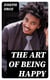 The Art of Being Happy - In a Series of Letters from a Father to His Children: with Observations and Comments