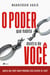 O poder que habita dentro de voce^ - Aquilo que você tanto procura está dentro de você
