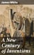 A New Century of Inventions - Being Designs & Descriptions of One Hundred Machines, Relating to Arts, Manufactures, & Domestic Life