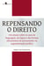 Repensando o Direito - Um ensaio sobre os usos da linguagem, da lógica e das formas elementares de pensamento na argumentação jurídica