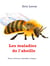 Les maladies de l'abeille - Éviter, Détecter, Identifier, Soigner