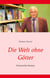 Die Welt ohne Götter - Historischer Roman