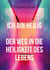 Ich bin Heilig - Der Weg in die Heiligkeit des Lebens