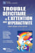 Trouble déficitaire de l’attention avec hyperactivité - soigner, éduquer, surtout valoriser