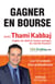Gagner en bourse avec Thami Kabbaj - Les 12 conseils d'un professionnel