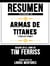Resumen Extendido De Armas De Titanes (Tools Of Titans) – Basado En El Libro De Tim Ferriss