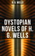 Dystopian Novels of H. G. Wells - The Dream, When the Sleeper Awakes & The Time Machine
