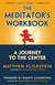 The Meditator's Workbook - A Journey to the Center