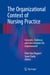 The Organizational Context of Nursing Practice - Concepts, Evidence, and Interventions for Improvement