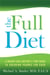 The FULL Diet - A Weight-loss Doctor's 7-Day Guide to Shedding Pounds for Good