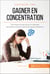 Gagner en concentration - Techniques et astuces pour optimiser ses performances et réduire les pertes d'attention