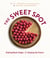 The Sweet Spot - Dialing Back Sugar and Amping Up Flavor: A Cookbook