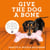 Give the Dog a Bone - Over 40 healthy home-cooked treats, meals and snacks for your four-legged friend