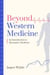 Beyond Western Medicine - An Introduction to Alternative Medicine