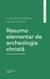 Resumo elementar de archeologia christã