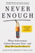 Never Enough - When Achievement Culture Becomes Toxic-and What We Can Do About It