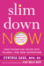 Slim Down Now - Shed Pounds and Inches with Real Food, Real Fast