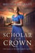 Scholar of the Crown - The Heirs of Willow North, #3