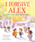 I Forgive Alex - A Simple Story About Understanding