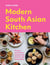 Modern South Asian Kitchen - Recipes And Stories Celebrating Culture And Community