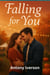 Falling for You - Romance In Willow Creek, #16
