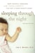 Sleeping Through the Night, Revised Edition - How Infants, Toddlers, and Parents can get a Good Night's sleep