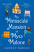 The Minuscule Mansion of Myra Malone - One of the most enchanting and magical stories you'll read all year