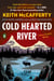 Cold Hearted River - A Novel