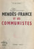 Monsieur Mendès-France et les communistes
