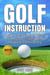 Golf Instruction: Top 50 Mental Golf Tricks To A Perfect Golf Swing, Power & Consistency - The Blokehead Success Series