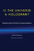 Is the Universe a Hologram? - Scientists Answer the Most Provocative Questions