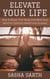 Elevate Your Life: How to Boost Your Body and Work Your Mind for Optimal Health and Success