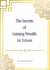 The Secrets of Gaining Wealth in Islam