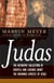 Judas - The Definitive Collection of Gospels and Legends About the Infamous Apostle of Jesus
