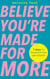Believe You're Made for More - 7 Steps to Break Free from Low Self-Esteem, Remember Your Worth and Claim Your Quiet Confidence